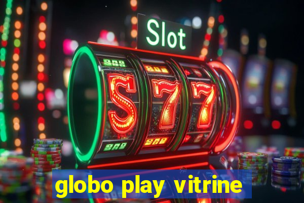 globo play vitrine